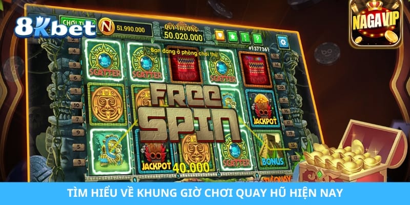 Tìm hiểu về khung giờ chơi quay hũ hiện nay