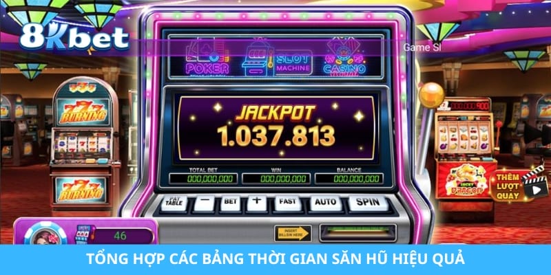 Tổng hợp các bảng thời gian săn hũ hiệu quả