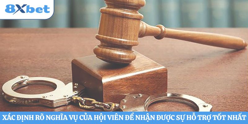Xác định rõ nghĩa vụ của hội viên để nhận được sự hỗ trợ tốt nhất
