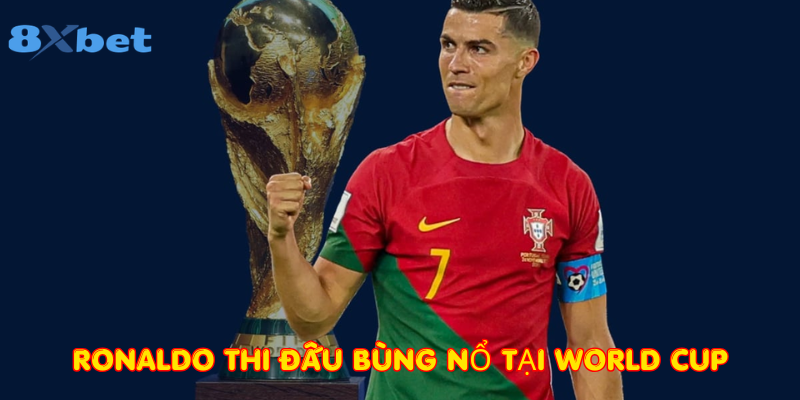 Ronaldo thi đấu bùng nổ tại World Cup