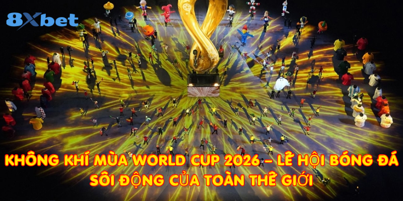 Không khí mùa World Cup