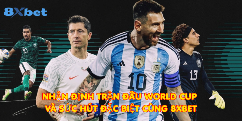 Nhận định trận đấu World Cup